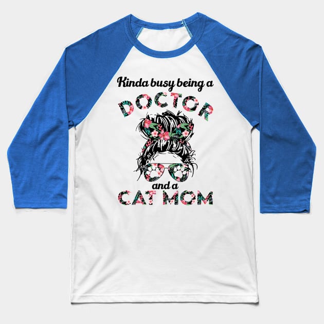 Doctor cat mom funny gift . Perfect present for mother dad friend him or her Baseball T-Shirt by SerenityByAlex